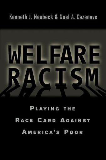 Picture of Welfare Racism: Playing the Race Card Against America's Poor
