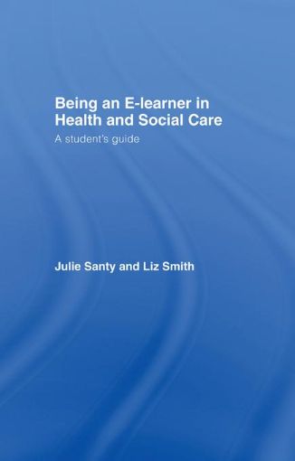 Picture of Being an E-learner in Health and Social Care: A Student's Guide