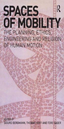 Picture of Spaces of Mobility: Essays on the Planning, Ethics, Engineering and Religion of Human Motion