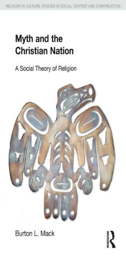 Picture of Myth and the Christian Nation: A Social Theory of Religion