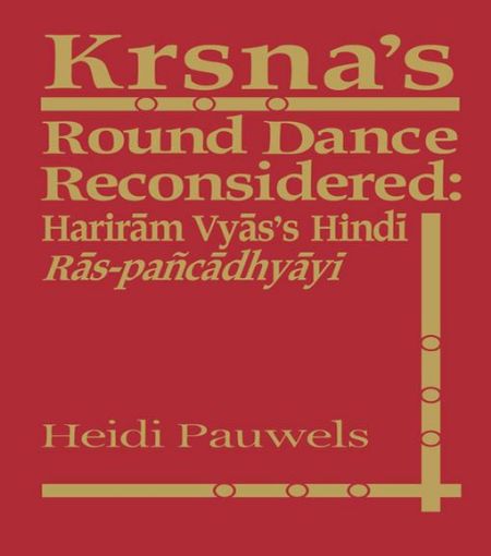 Picture of Krsna's Round Dance Reconsidered: Hariram Vyas's Hindi Ras-Pancadhyayi