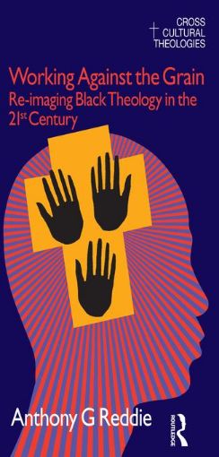 Picture of Working Against the Grain: Re-Imaging Black Theology in the 21st Century