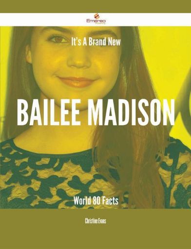 Picture of It's A Brand New Bailee Madison World - 80 Facts
