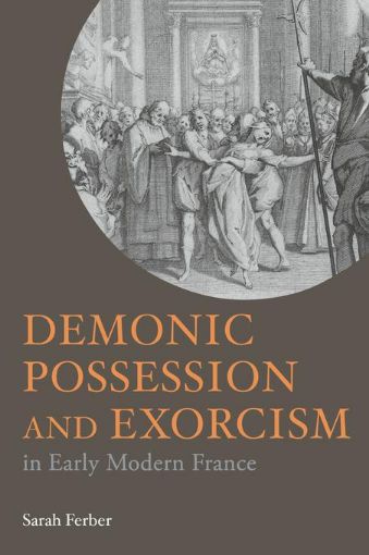 Picture of Demonic Possession and Exorcism: In Early Modern France