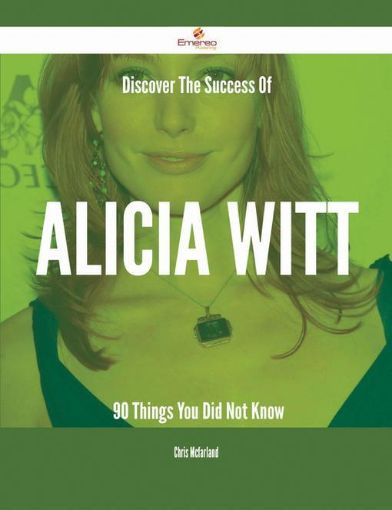 Picture of Discover The Success Of Alicia Witt - 90 Things You Did Not Know