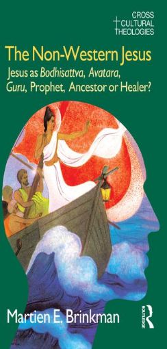 Picture of The Non-Western Jesus: Jesus as Bodhisattva, Avatara, Guru, Prophet, Ancestor or Healer?