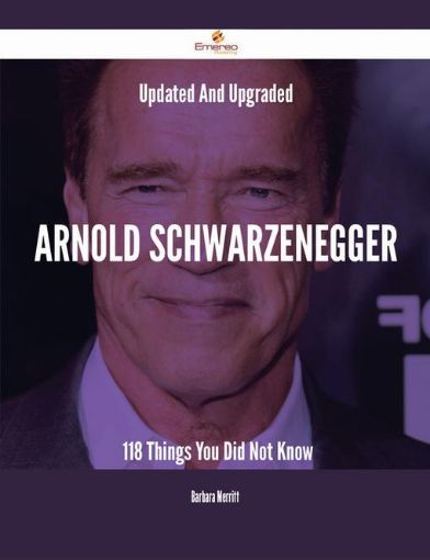 Picture of Updated And Upgraded Arnold Schwarzenegger - 118 Things You Did Not Know