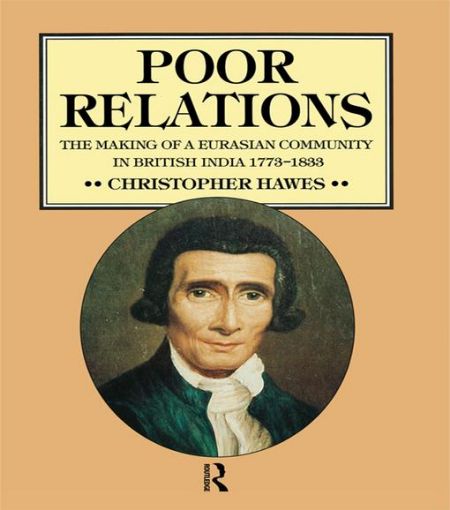 Picture of Poor Relations: The Making of a Eurasian Community in British India, 1773-1833