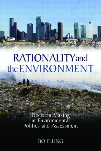 Picture of Rationality and the Environment: Decision-making in Environmental Politics and Assessment