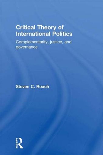 Picture of Critical Theory of International Politics: Complementarity, Justice, and Governance