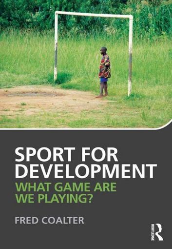 Picture of Sport and International Development: What Game Are We Playing?