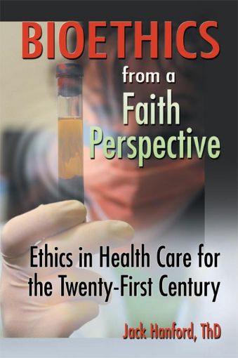 Picture of Bioethics from a Faith Perspective: Ethics in Health Care for the Twenty-First Century
