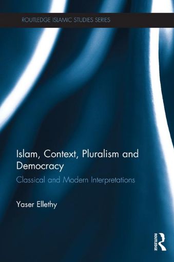 Picture of Islam, Context, Pluralism and Democracy: Classical and Modern Interpretations