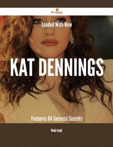 Picture of Loaded With New Kat Dennings Features - 84 Success Secrets