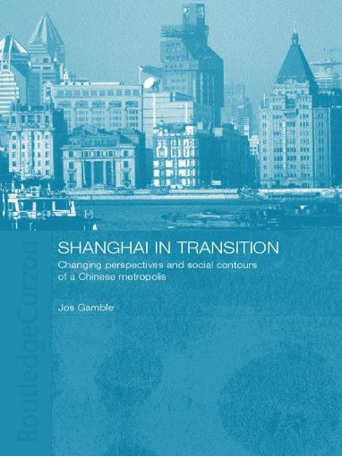 Picture of Shanghai in Transition: Changing Perspectives and Social Contours of a Chinese Metropolis
