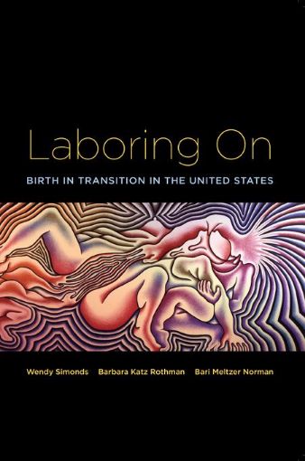 Picture of Laboring On: Birth in Transition in the United States