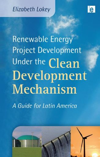 Picture of Renewable Energy Project Development Under the Clean Development Mechanism: A Guide for Latin America