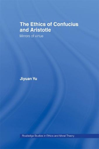 Picture of The Ethics of Confucius and Aristotle: Mirrors of Virtue