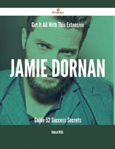 Picture of Get It All With This Extensive Jamie Dornan Guide - 52 Success Secrets