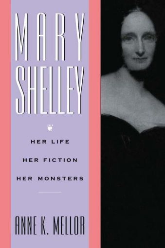 Picture of Mary Shelley: Her Life, Her Fiction, Her Monsters