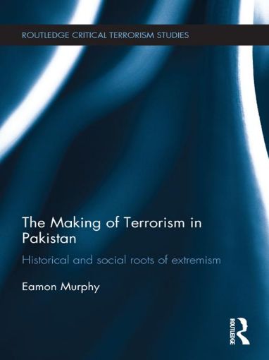 Picture of The Making of Terrorism in Pakistan: Historical and Social Roots of Extremism