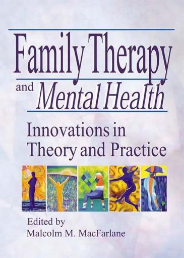 Picture of Family Therapy and Mental Health: Innovations in Theory and Practice