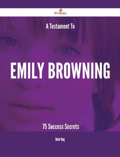 Picture of A Testament To Emily Browning - 75 Success Secrets