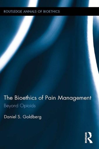 Picture of The Bioethics of Pain Management: Beyond Opioids: Beyond Opioids