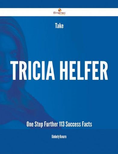 Picture of Take Tricia Helfer One Step Further - 113 Success Facts