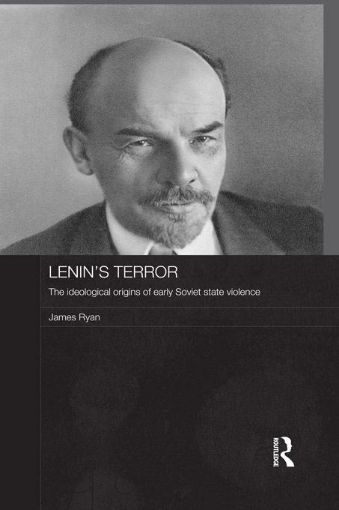 Picture of Lenin's Terror: The Ideological Origins of Early Soviet State Violence