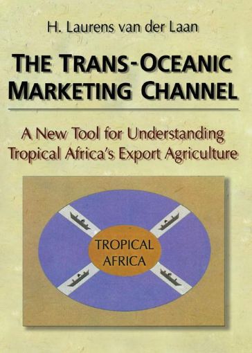 Picture of The Trans-Oceanic Marketing Channel: A New Tool for Understanding Tropical Africa's Export Agriculture