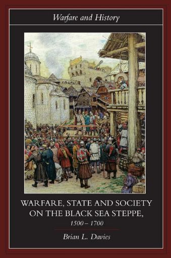 Picture of Warfare, State and Society on the Black Sea Steppe, 1500-1700