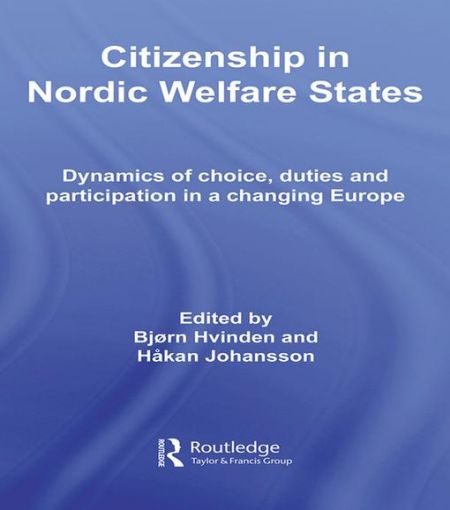 Picture of Citizenship in Nordic Welfare States: Dynamics of Choice, Duties and Participation In a Changing Europe
