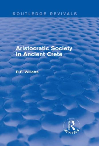Picture of Aristocratic Society in Ancient Crete (Routledge Revivals)