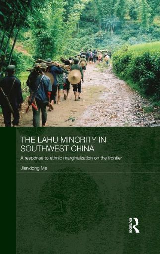 Picture of The Lahu Minority in Southwest China: A Response to Ethnic Marginalization on the Frontier