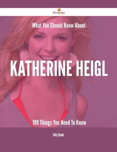 Picture of What You Should Know About Katherine Heigl - 199 Things You Need To Know