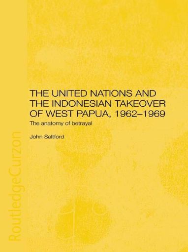 Picture of United Nations and the Indonesian Takeover of West Papua, 1962-1969: The Anatomy of Betrayal