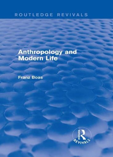 Picture of Anthropology and Modern Life (Routledge Revivals)