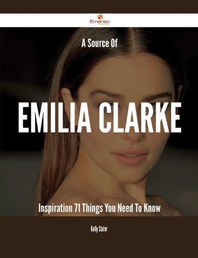 Picture of A Source Of Emilia Clarke Inspiration - 71 Things You Need To Know