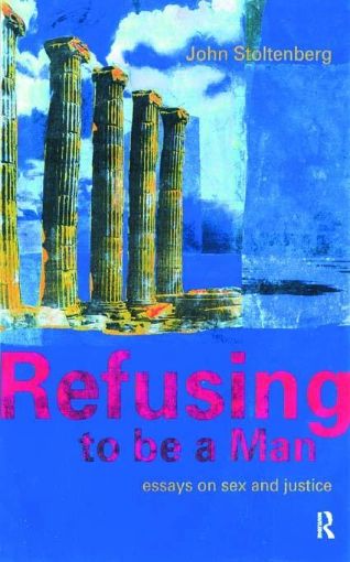 Picture of Refusing to be a Man: Essays on Social Justice
