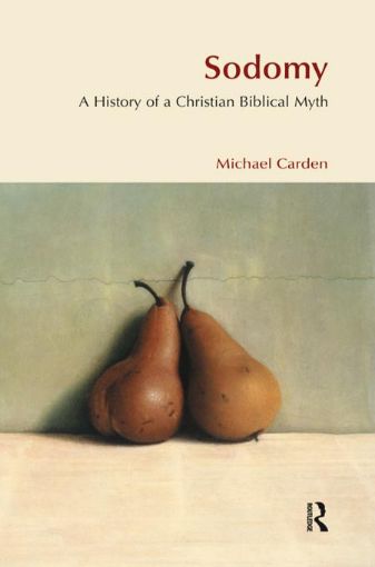 Picture of Sodomy: A History of a Christian Biblical Myth