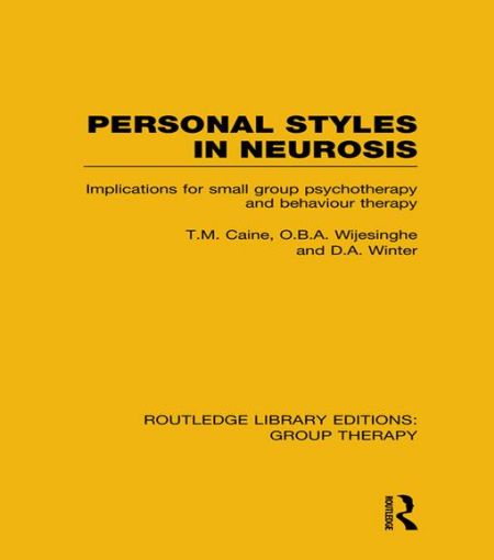 Picture of Personal Styles in Neurosis (Rle: Group Therapy): Implications for Small Group Psychotherapy and Behaviour Therapy