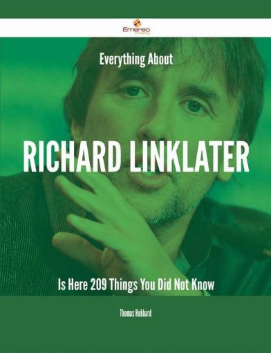 Picture of Everything About Richard Linklater Is Here - 209 Things You Did Not Know