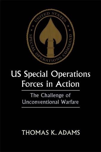 Picture of Us Special Operations Forces in Action: The Challenge of Unconventional Warfare