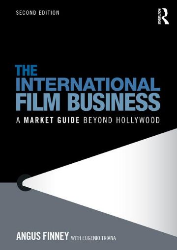 Picture of The International Film Business: A Market Guide Beyond Hollywood