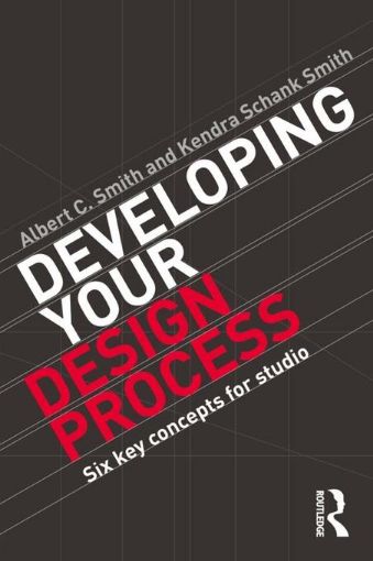 Picture of Developing Your Design Process: Six Key Concepts for Studio
