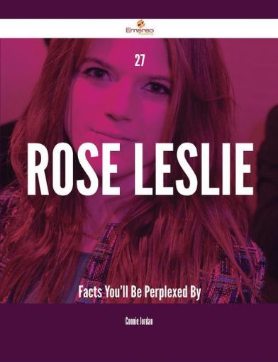 Picture of 27 Rose Leslie Facts You'll Be Perplexed By