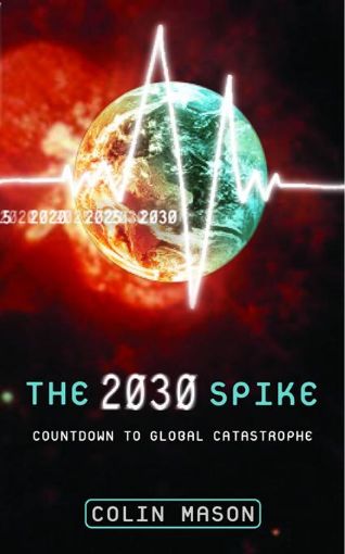 Picture of The 2030 Spike: Countdown to Global Catastrophe