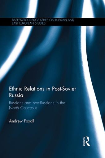 Picture of Ethnic Relations in Post-Soviet Russia: Russians and Non-Russians in the North Caucasus