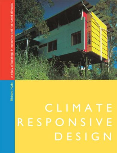 Picture of Climate Responsive Design: A Study of Buildings in Moderate and Hot Humid Climates